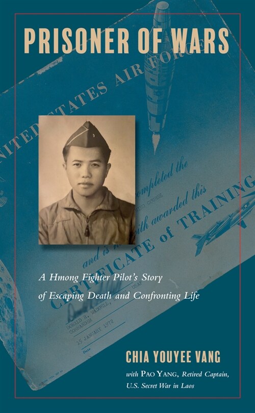 Prisoner of Wars: A Hmong Fighter Pilots Story of Escaping Death and Confronting Life (Paperback)