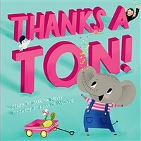 Thanks a Ton! (a Hello!lucky Book) (Hardcover)