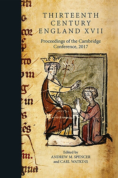 Thirteenth Century England XVII : Proceedings of the Cambridge Conference, 2017 (Hardcover)