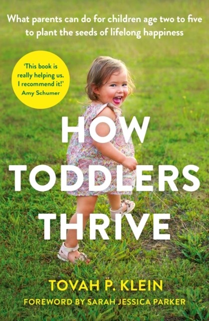 How Toddlers Thrive : What Parents Can Do for Children Ages Two to Five to Plant the Seeds of Lifelong Happiness (Paperback, Main)