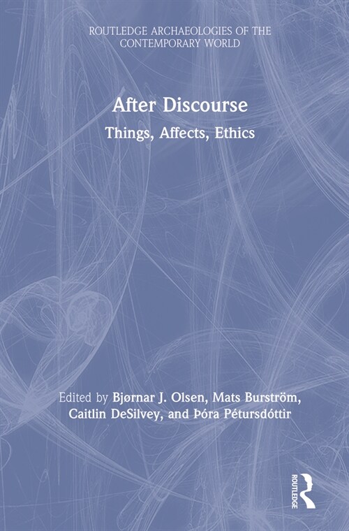 After Discourse : Things, Affects, Ethics (Hardcover)