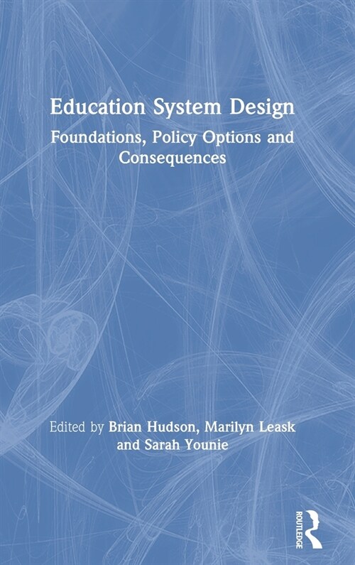 Education System Design : Foundations, Policy Options and Consequences (Hardcover)