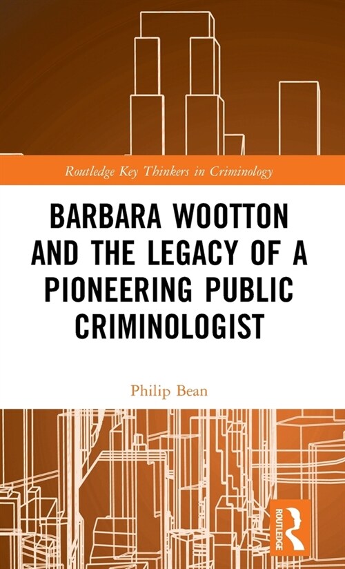 Barbara Wootton and the Legacy of a Pioneering Public Criminologist (Hardcover, 1)