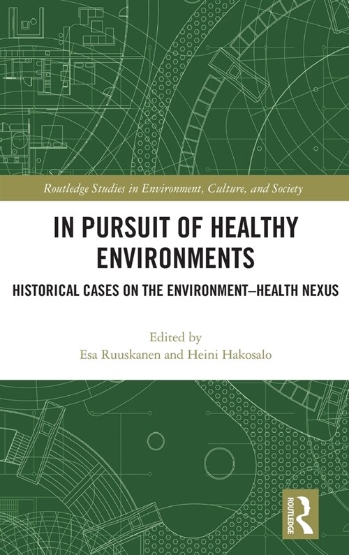 In Pursuit of Healthy Environments : Historical Cases on the Environment-Health Nexus (Hardcover)