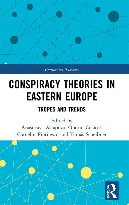 Conspiracy Theories in Eastern Europe : Tropes and Trends (Hardcover)