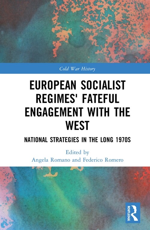 European Socialist Regimes Fateful Engagement with the West : National Strategies in the Long 1970s (Hardcover)