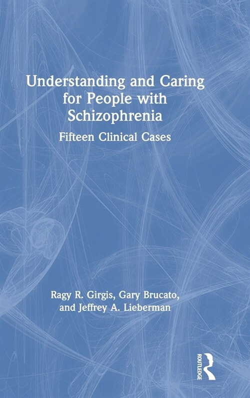 Understanding and Caring for People with Schizophrenia : Fifteen Clinical Cases (Hardcover)