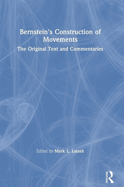 Bernsteins Construction of Movements : The Original Text and Commentaries (Hardcover)