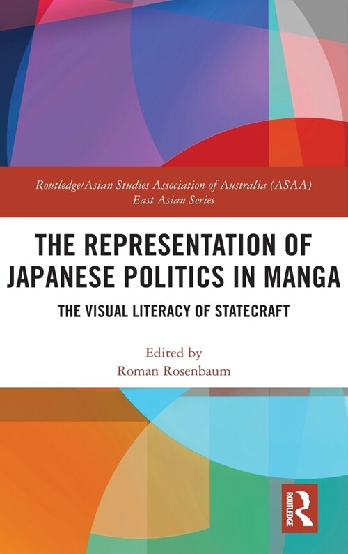 The Representation of Japanese Politics in Manga : The Visual Literacy Of Statecraft (Hardcover)