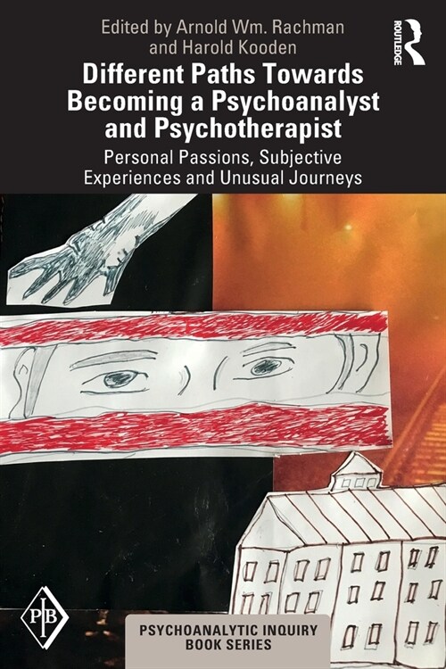 Different Paths Towards Becoming a Psychoanalyst and Psychotherapist : Personal Passions, Subjective Experiences and Unusual Journeys (Paperback)