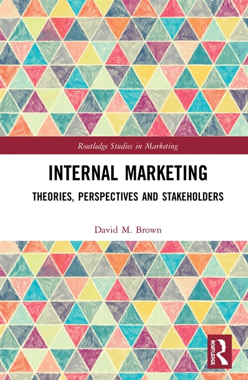 Internal Marketing : Theories, Perspectives, and Stakeholders (Hardcover)