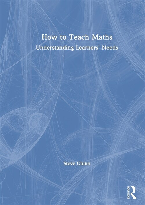 How to Teach Maths : Understanding Learners Needs (Hardcover)