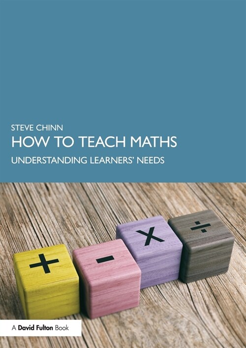 How to Teach Maths : Understanding Learners Needs (Paperback)