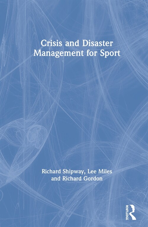 Crisis and Disaster Management for Sport (Hardcover, 1)