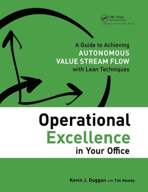 Operational Excellence in Your Office : A Guide to Achieving Autonomous Value Stream Flow with Lean Techniques (Hardcover)