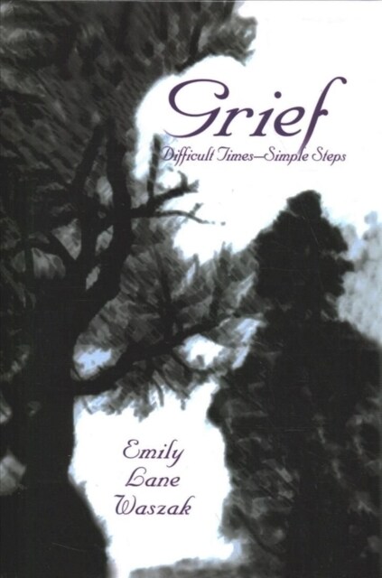 Grief : Difficult Times, Simple Steps (Hardcover)