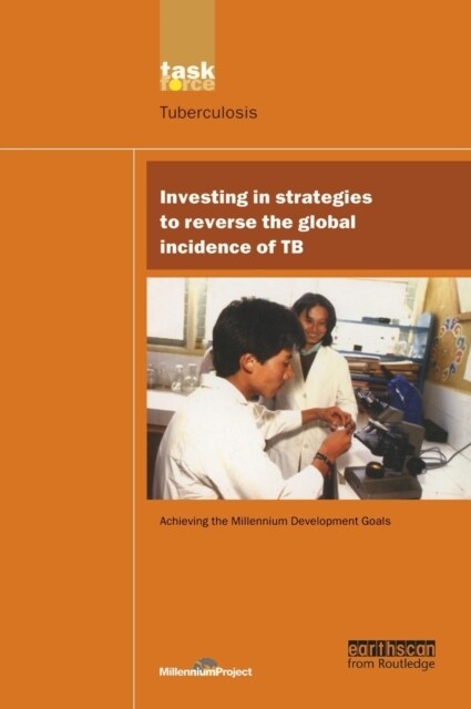 UN Millennium Development Library: Investing in Strategies to Reverse the Global Incidence of TB (Hardcover, 1)