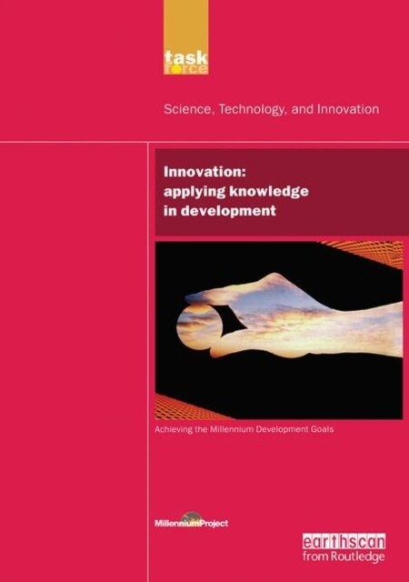 UN Millennium Development Library: Innovation : Applying Knowledge in Development (Hardcover)