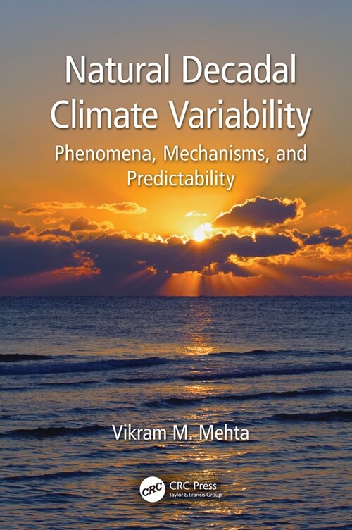 Natural Decadal Climate Variability : Phenomena, Mechanisms, and Predictability (Hardcover)