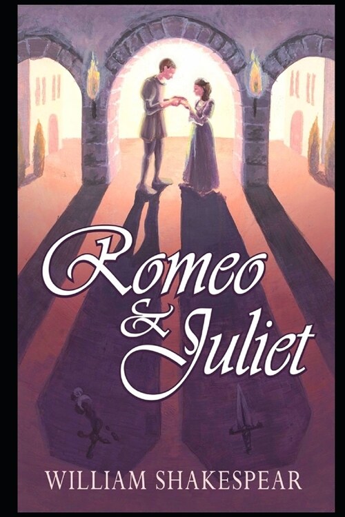 Romeo and Juliet By William Shakespeare (Shakespearean Tragedy & Romantic Play) Unabridged & Annotated Version (Paperback)