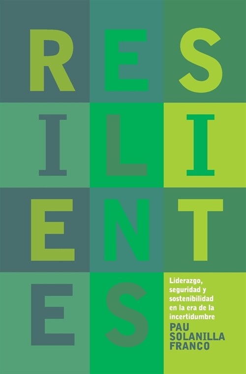 Resilientes: Liderazgo, seguridad y sostenibilidad en la era de la incertidumbre (Paperback)
