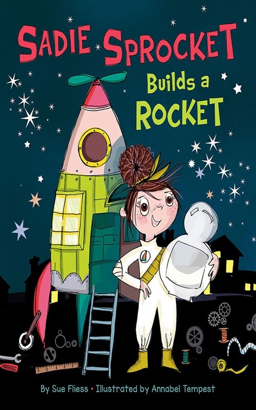 Sadie Sprocket Builds a Rocket (Hardcover)