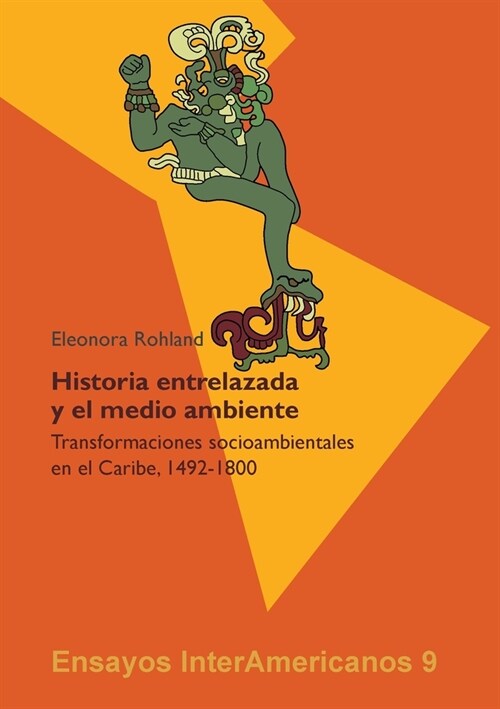 풥istoria entrelazada y el medio ambiente?: Transformaciones socioambientales en el Caribe, 1492-1800 (Paperback)