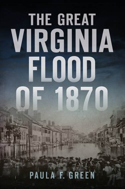 The Great Virginia Flood of 1870 (Paperback)