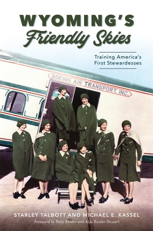 Wyomings Friendly Skies: Training Americas First Stewardesses (Paperback)