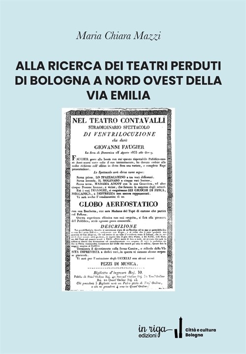 Alla Ricerca Dei Teatri Perduti Di Bologna a Nord Ovest Della Via Emilia (Paperback)