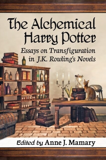 Alchemical Harry Potter: Essays on Transfiguration in J.K. Rowlings Novels (Paperback)