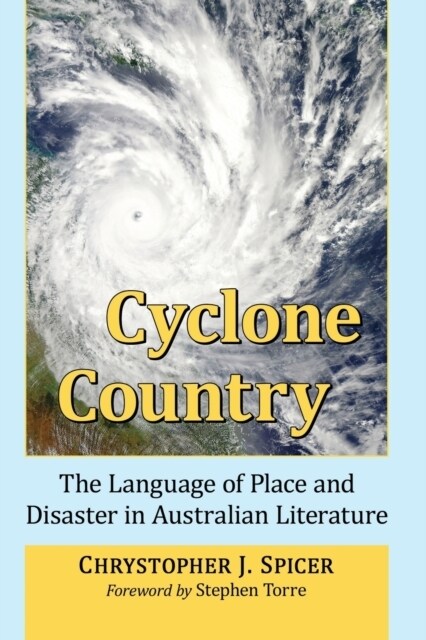 Cyclone Country: The Language of Place and Disaster in Australian Literature (Paperback)