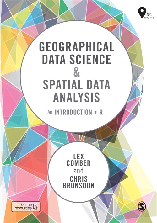 Geographical Data Science and Spatial Data Analysis : An Introduction in R (Paperback)