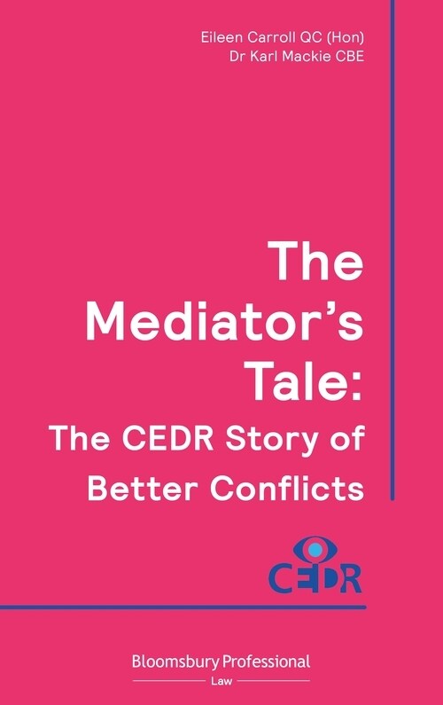The Mediators Tale : The CEDR Story of Better Conflicts (Paperback)