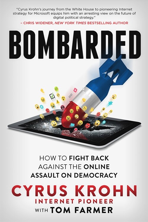 Bombarded: How to Fight Back Against the Online Assault on Democracy (Hardcover)