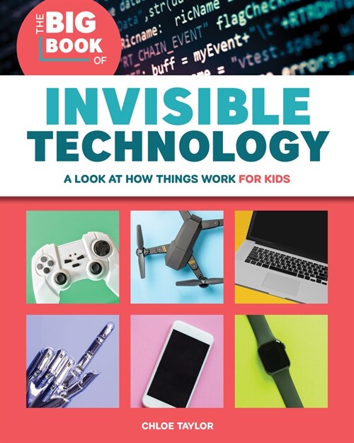 The Big Book of Invisible Technology: A Look at How Things Work for Kids (Paperback)