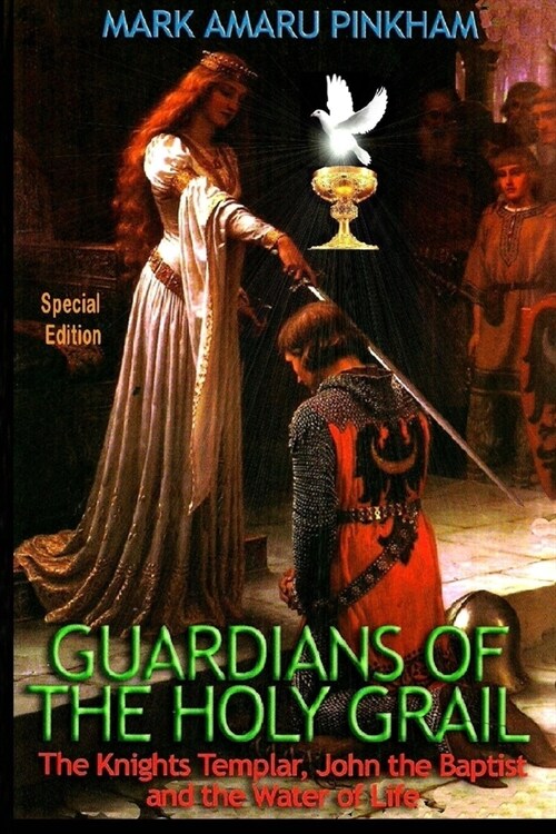 Guardians of the Holy Grail: The Knights Templar, John the Baptist and the Water of Life - Special Edition (Paperback)