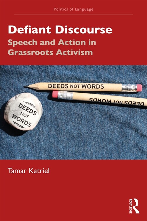 Defiant Discourse : Speech and Action in Grassroots Activism (Paperback)