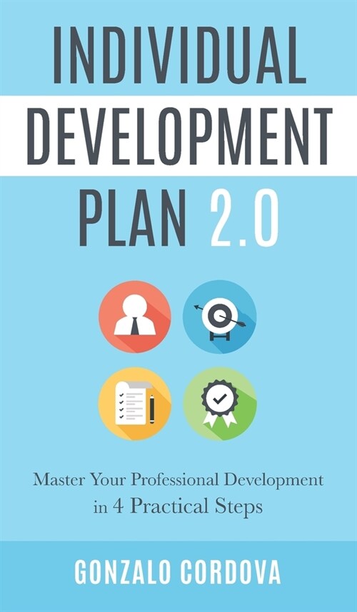 Individual Development Plan 2.0: Master Your Professional Development in 4 Practical Steps (Hardcover)