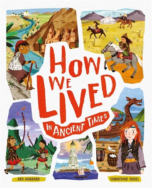 How We Lived in Ancient Times: Meet Everyday Children Throughout History (Hardcover)