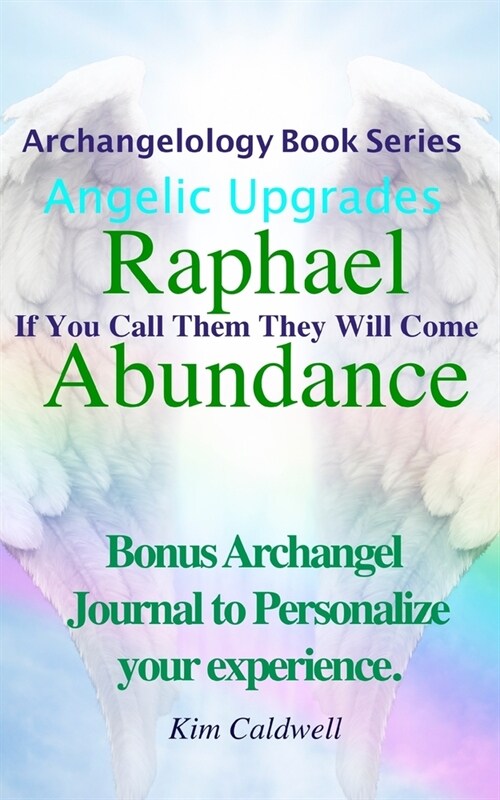 Archangelology, Raphael Abundance: If You Call Them They Will Come (Paperback)