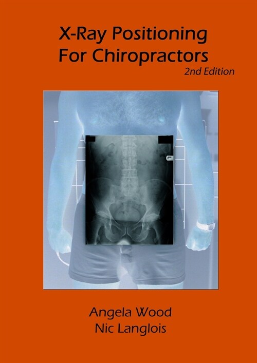 X-Ray Positioning for Chiropractors 2nd Edition (Paperback)