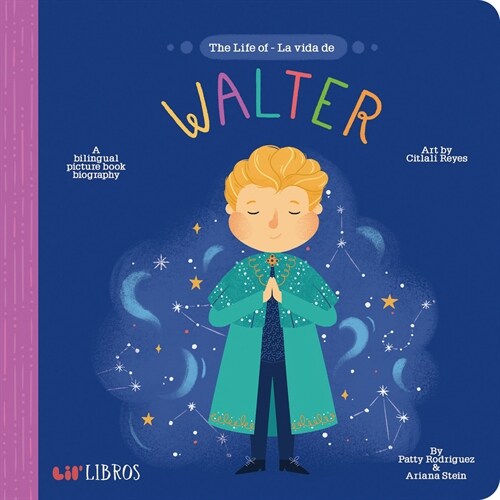The Life of / La Vida de Walter: A Bilingual Picture Book Biography (Board Books)