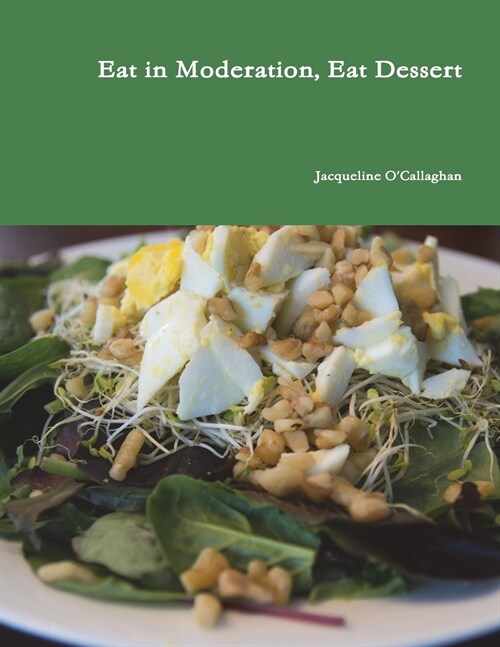 Eat in Moderation, Eat Dessert (Paperback)