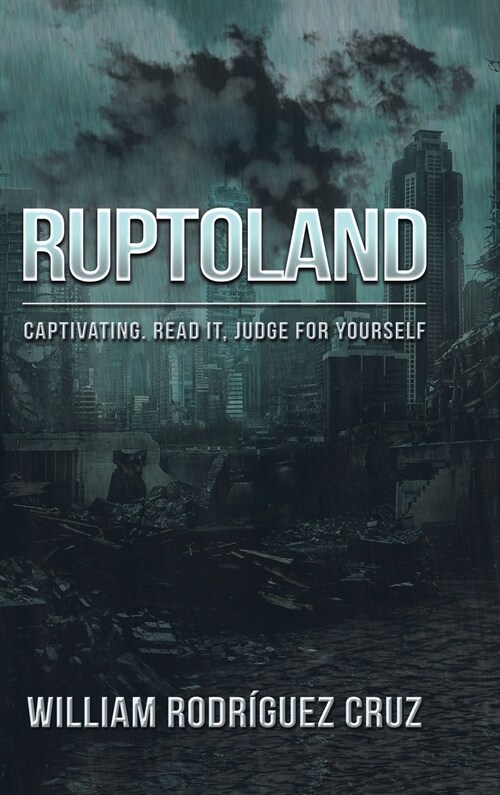 Ruptoland: Captivating. Read it, Judge for Yourself (Hardcover)