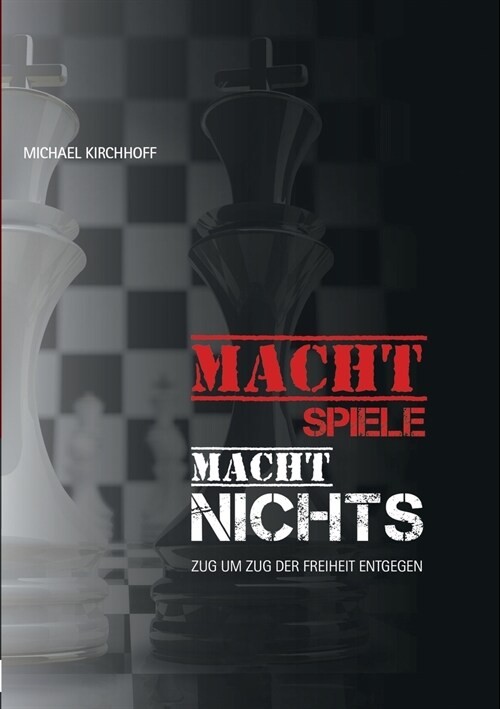 Machtspiele? Macht nichts!: Zug um Zug der inneren Freiheit entgegen (Paperback)