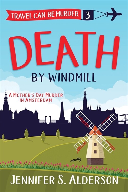Death by Windmill: A Mothers Day Murder in Amsterdam (Paperback)