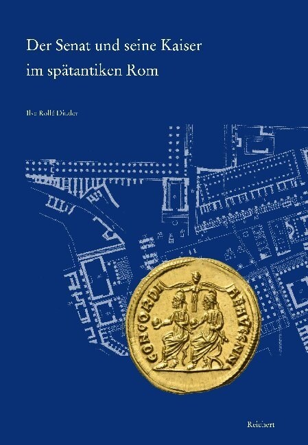 Der Senat Und Seine Kaiser Im Spatantiken ROM: Eine Kulturhistorische Annaherung (Hardcover)