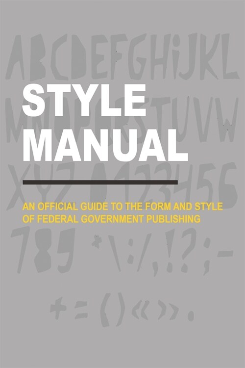Style Manual: An Official Guide to the Form and Style of Federal Government Publishing (Paperback)
