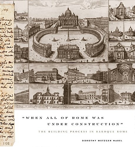 When All of Rome Was Under Construction: The Building Process in Baroque Rome (Hardcover)